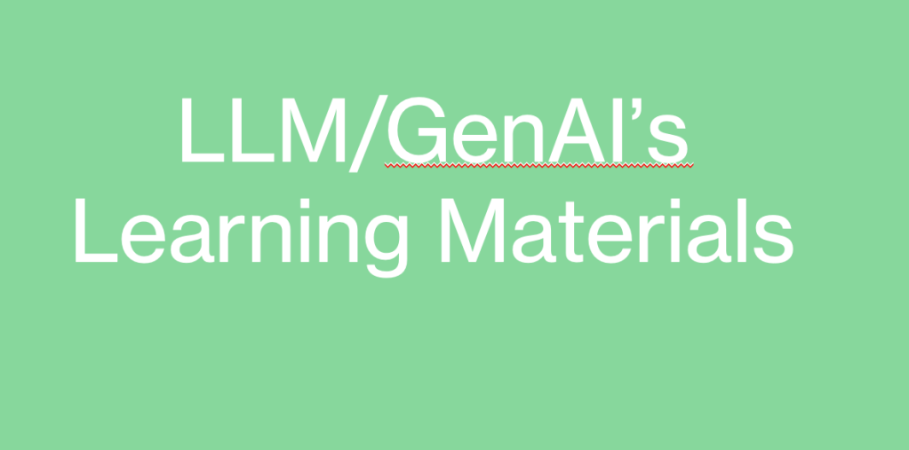 LLM/GenAI’s Learning Materials